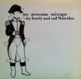 My Awesome Mixtape - My Lonely and Sad Waterloo