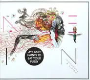 My Baby Wants To Eat Your Pussy - IGNORANCE AND VISION