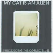 My Cat Is An Alien - Introducing The Cosmic Blues