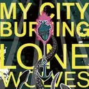 CD - My City Burning - Lone Wolves