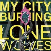 CD - My City Burning - Lone Wolves