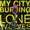 CD - My City Burning - Lone Wolves