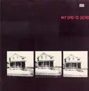 LP - My Dad Is Dead - ...And He's Not Gonna Take It Anymore - white label