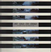 My Dad Is Dead - The Taller You Are, The Shorter You Get