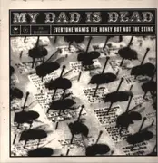 LP - My Dad Is Dead - Everyone Wants The Honey But Not The Sting