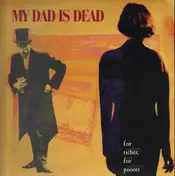 My Dad Is Dead - For Richer, For Poorer