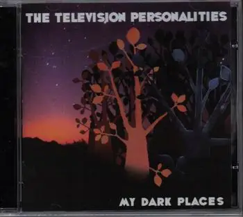 The Television Personalities - My Dark Places
