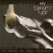 My Darkest Hate - To Whom It May Concern