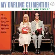 My Darling Clementine - How Do You Plead?