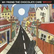 My Friend The Chocolate Cake - Brood