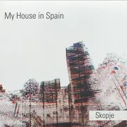 My House In Spain - Skopie