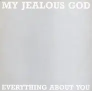 My Jealous God - Everything About You