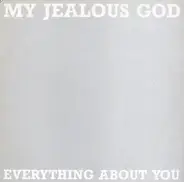 My Jealous God - Everything About You