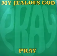 My Jealous God - Pray