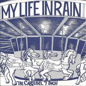 My Life In Rain - The Carousel 7 Inch