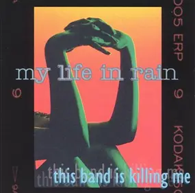 My Life In Rain - This Band Is Killing Me ...