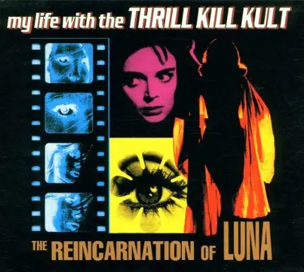 My Life With the Thrill Kill Kult - The Reincarnation of Luna