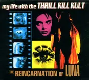 My Life With the Thrill Kill Kult - The Reincarnation of Luna