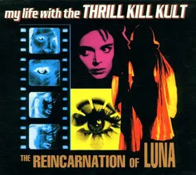 My Life With the Thrill Kill Kult - The Reincarnation of Luna