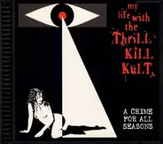 My Life With The Thrill Kill Kult - A Crime For All Seasons
