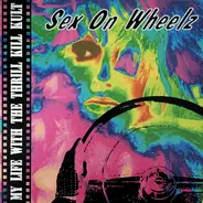 My Life With The Thrill Kill Kult - Sex On Wheelz