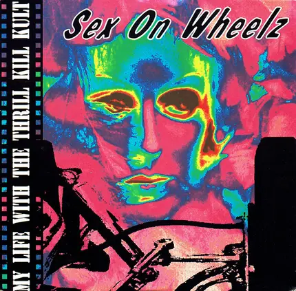 My Life With The Thrill Kill Kult - Sex On Wheelz