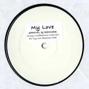 My Love - My Love (Special DJ Remixes)