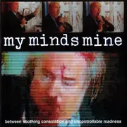 CD - My Minds Mine - Between Soothing Consolation And Uncontrollable Madness