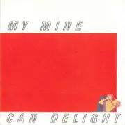 7inch Vinyl Single - My Mine - Can Delight