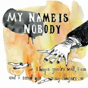 CD - My Name Is Nobody - I Hope You're Well, I Am And I Send You My Fingers