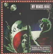 My Minds Mine - Scenes of the Complete Annihilation Of This Planet