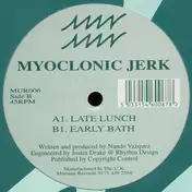 Myoclonic Jerk - Late Lunch / Early Bath