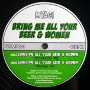Myagi - Bring Me All Your Beer & Women