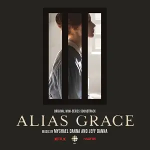Mychael  Danna & Jeff - Alias Grace (original Mini Series Soundtrack)
