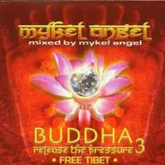 Mykel Angel - Buddha 3: Release The Pressure - Free Tibet