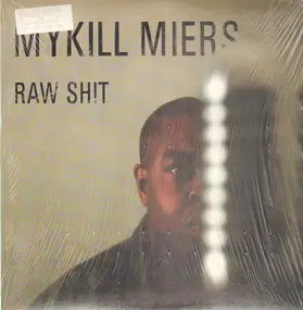 Mykill Miers - Raw Shit