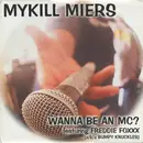 12inch Vinyl Single - Mykill Miers - Wanna Be An MC?