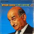 LP - Myron Cohen - It's Not A Question! (Recorded Live At The Eden Roc, Miami Beach, Florida)