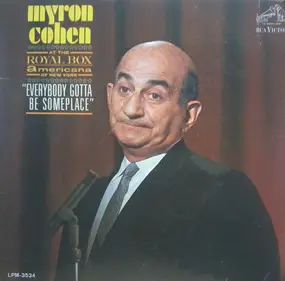 Myron Cohen - Everybody Gotta Be Someplace