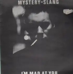 Mystery Slang - I'm Mad At You