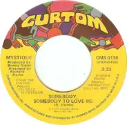 Mystique - Somebody, Somebody To Love Me / It Took A Woman Like You