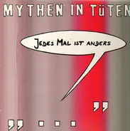 Mythen In Tüten - Jedes Mal Ist Anders