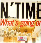 N' Time vs. Larry 'N Mike - What's Going On
