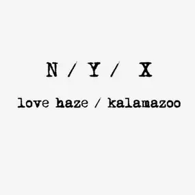 N / Y / X - Love Haze / Kalamazoo