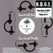 N.O.R.E. - Don't Worry I'll Wait