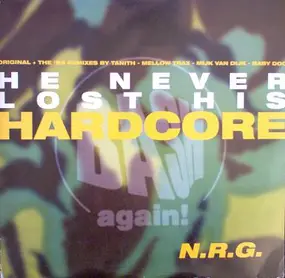 N.R.G. - He Never Lost His Hardcore