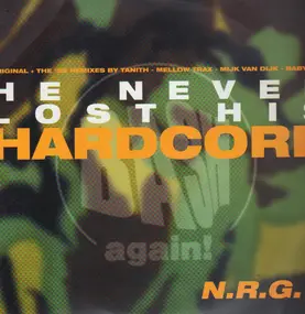 N.R.G. - He Never Lost His Hardcore (The '99 Remixes)