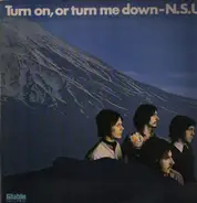 N.S.U. - Turn On, or Turn Me Down