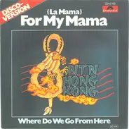 N.T.N. Hong-Kong - For My Mama / Where Do We Go From Here
