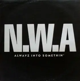 N.W.A - Alwayz Into Somethin'